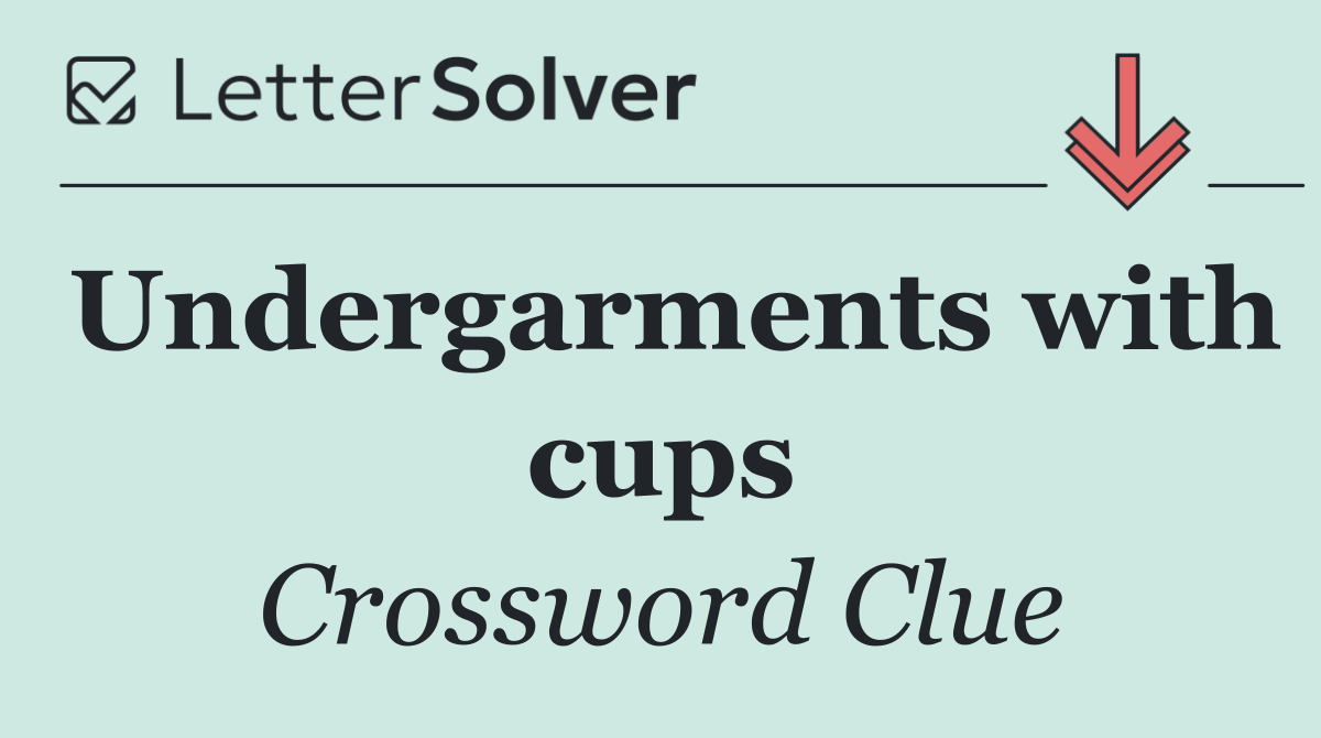 Undergarments with cups