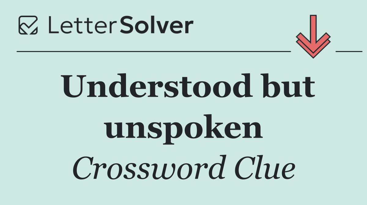 Understood but unspoken