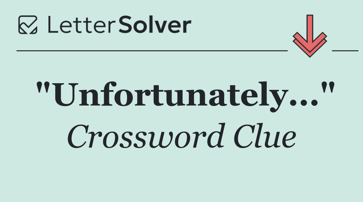 "Unfortunately..."