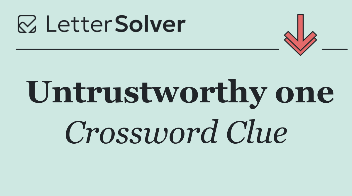 Untrustworthy one
