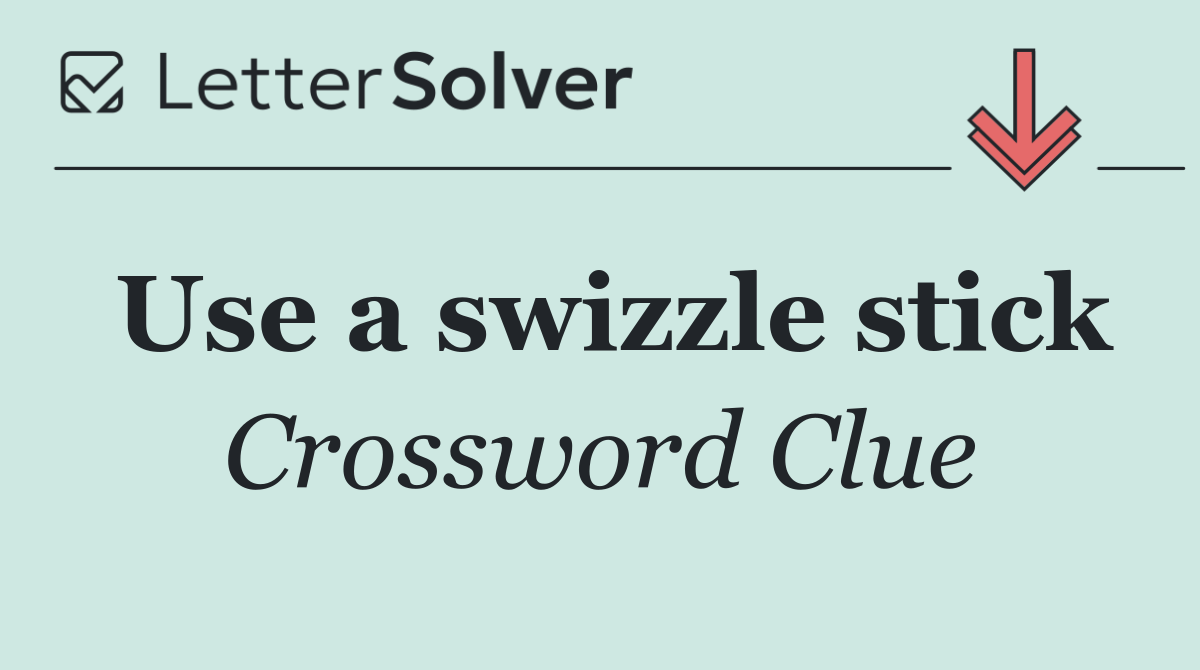 Use a swizzle stick