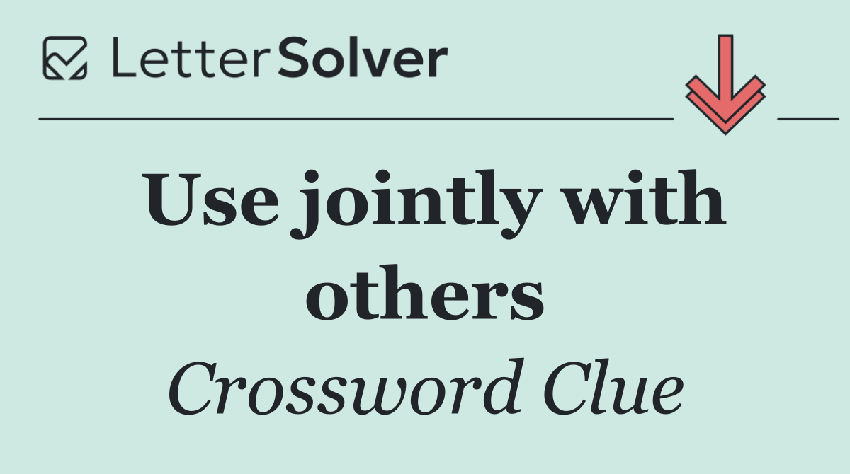 Use jointly with others