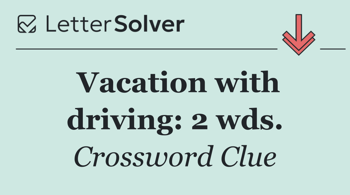 Vacation with driving: 2 wds.