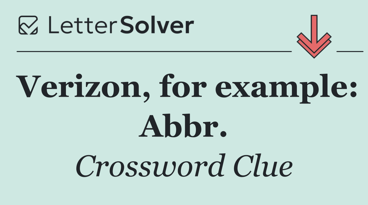 Verizon, for example: Abbr.