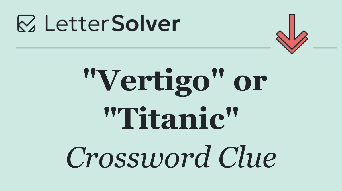 "Vertigo" or "Titanic"