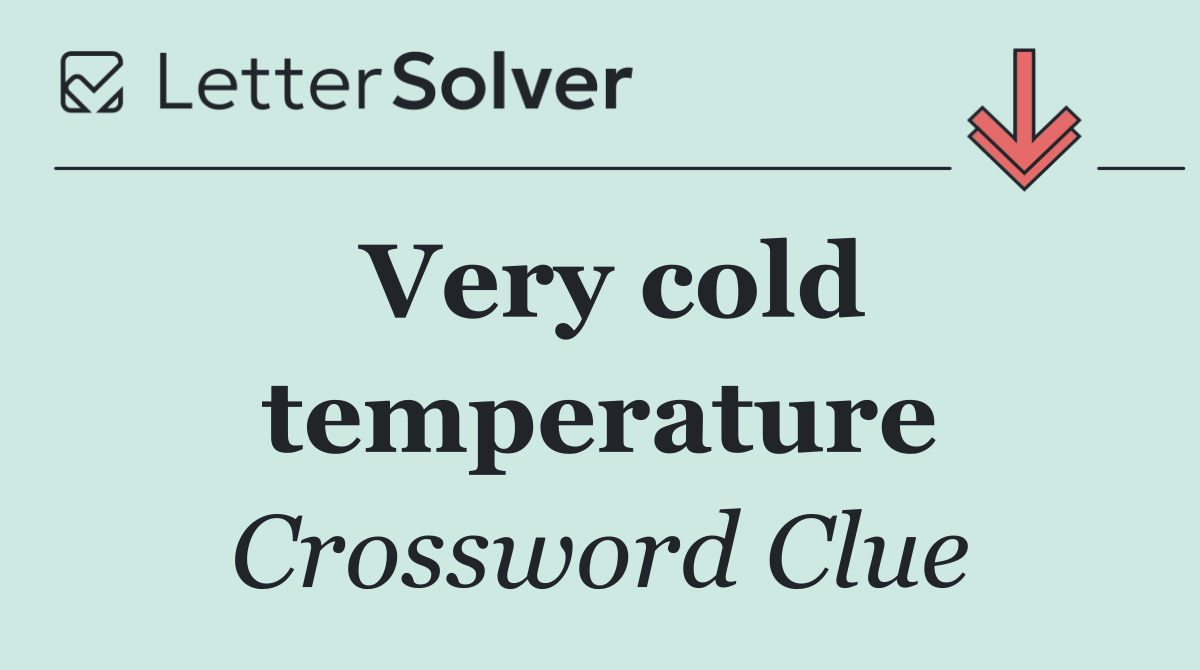 Very cold temperature