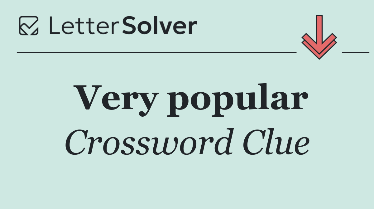 Very popular