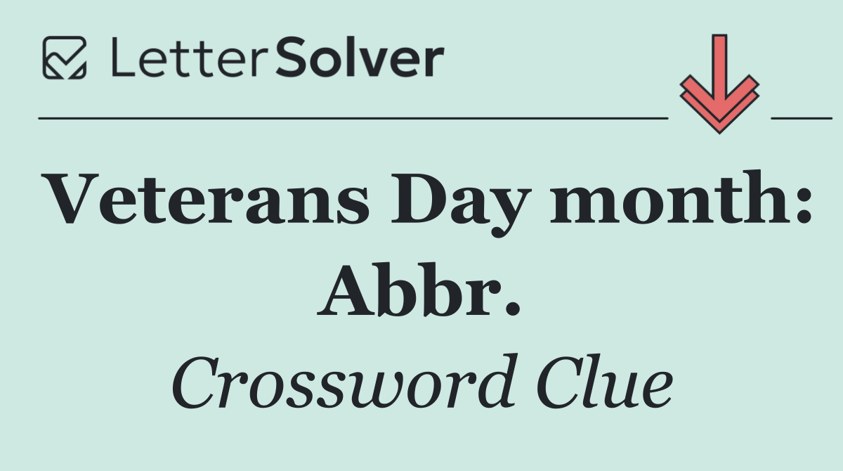 Veterans Day month: Abbr.