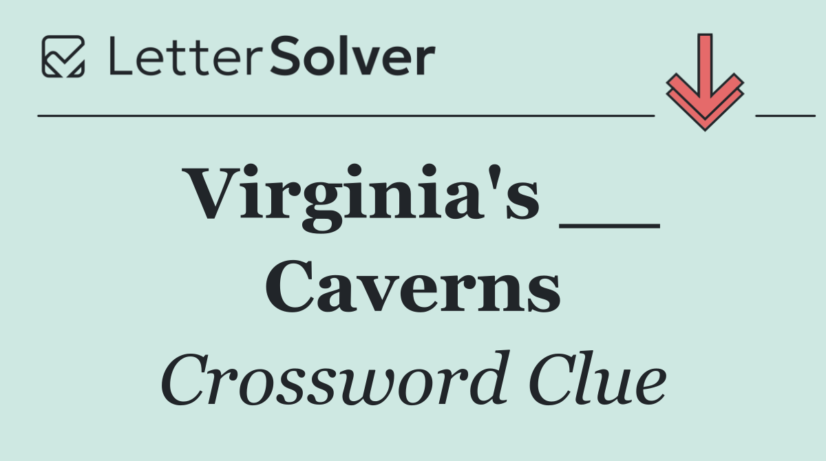 Virginia's __ Caverns