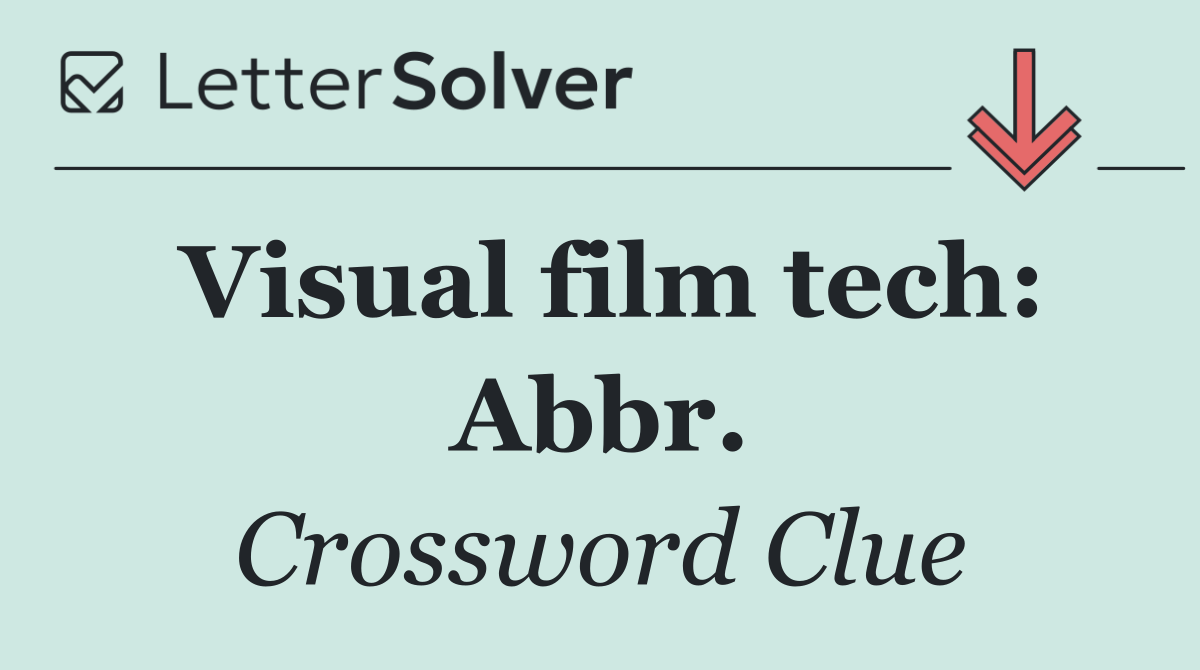 Visual film tech: Abbr.
