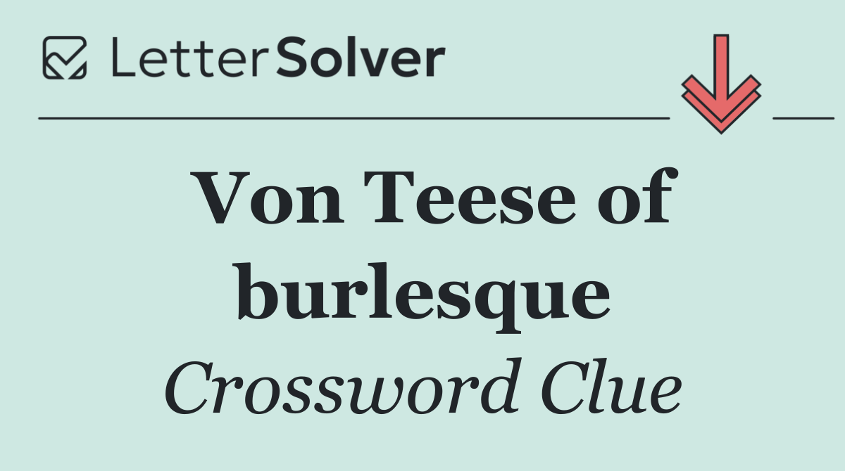 Von Teese of burlesque