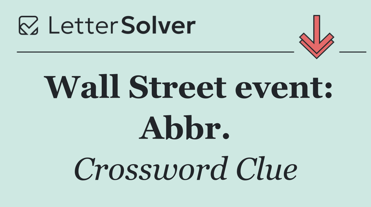 Wall Street event: Abbr.