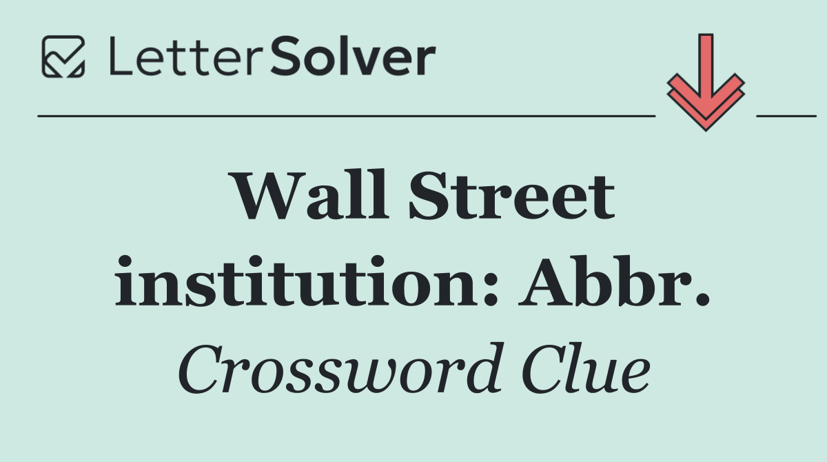 Wall Street institution: Abbr.