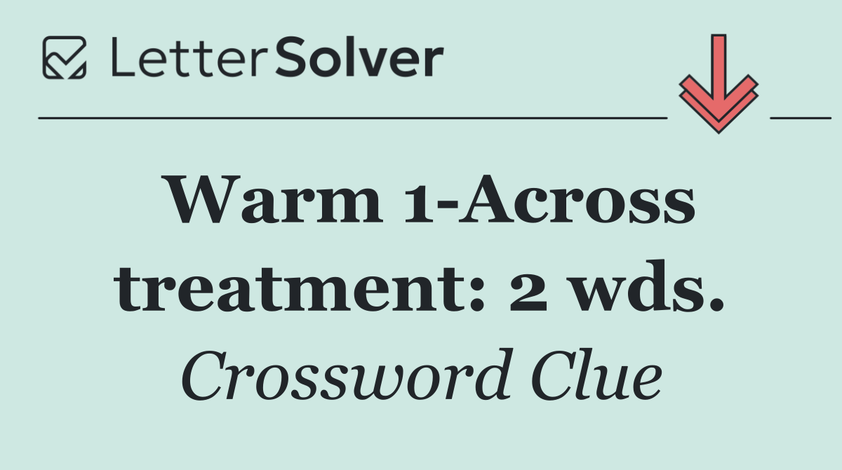 Warm 1 Across treatment: 2 wds.