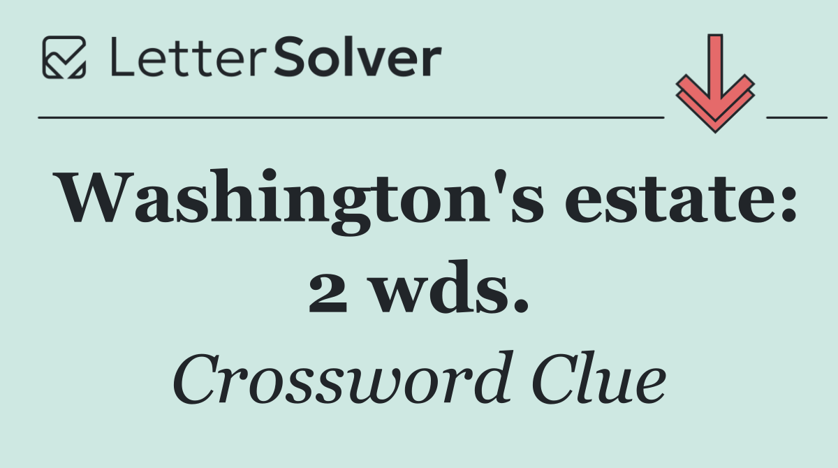 Washington's estate: 2 wds.