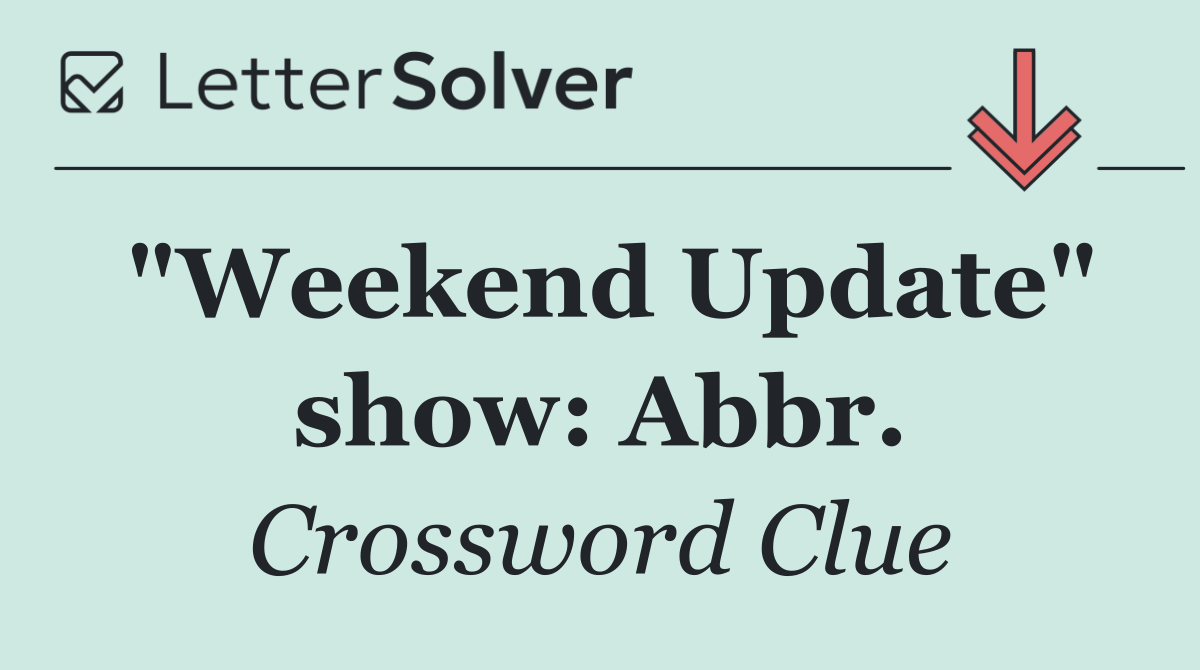 "Weekend Update" show: Abbr.