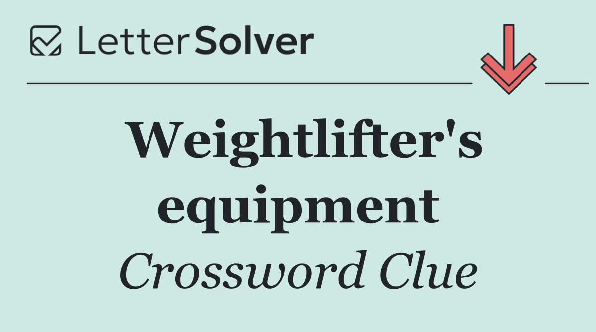 Weightlifter's equipment