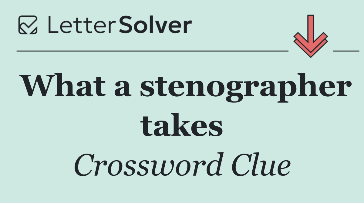 What a stenographer takes