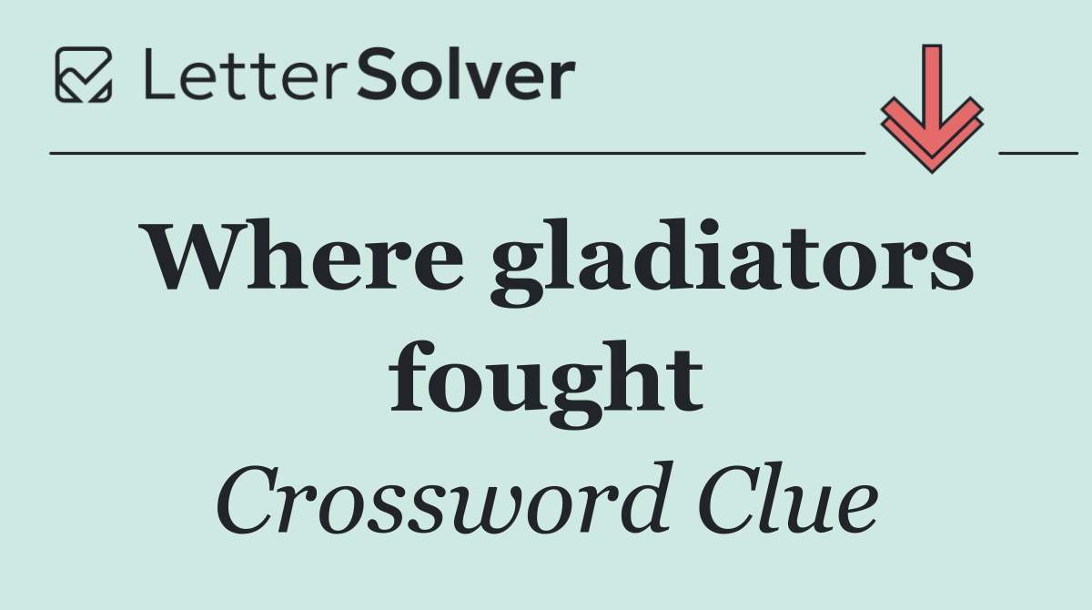 Where gladiators fought