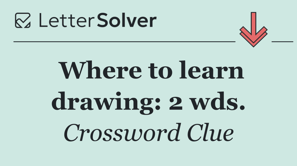 Where to learn drawing: 2 wds.