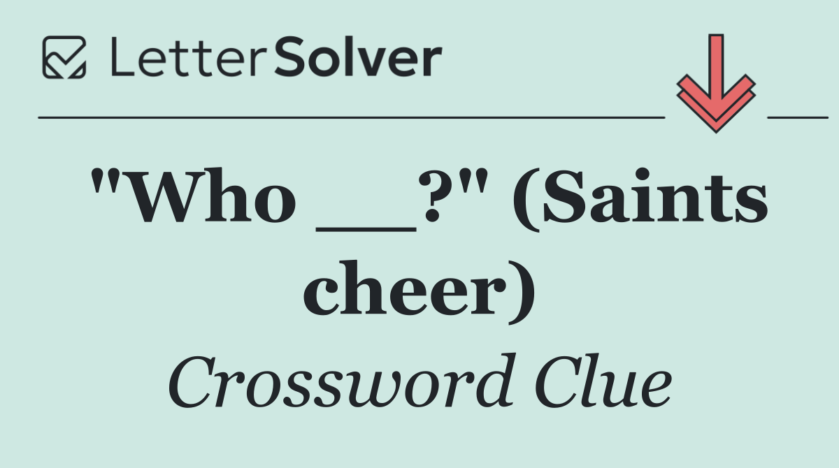 "Who __?" (Saints cheer)