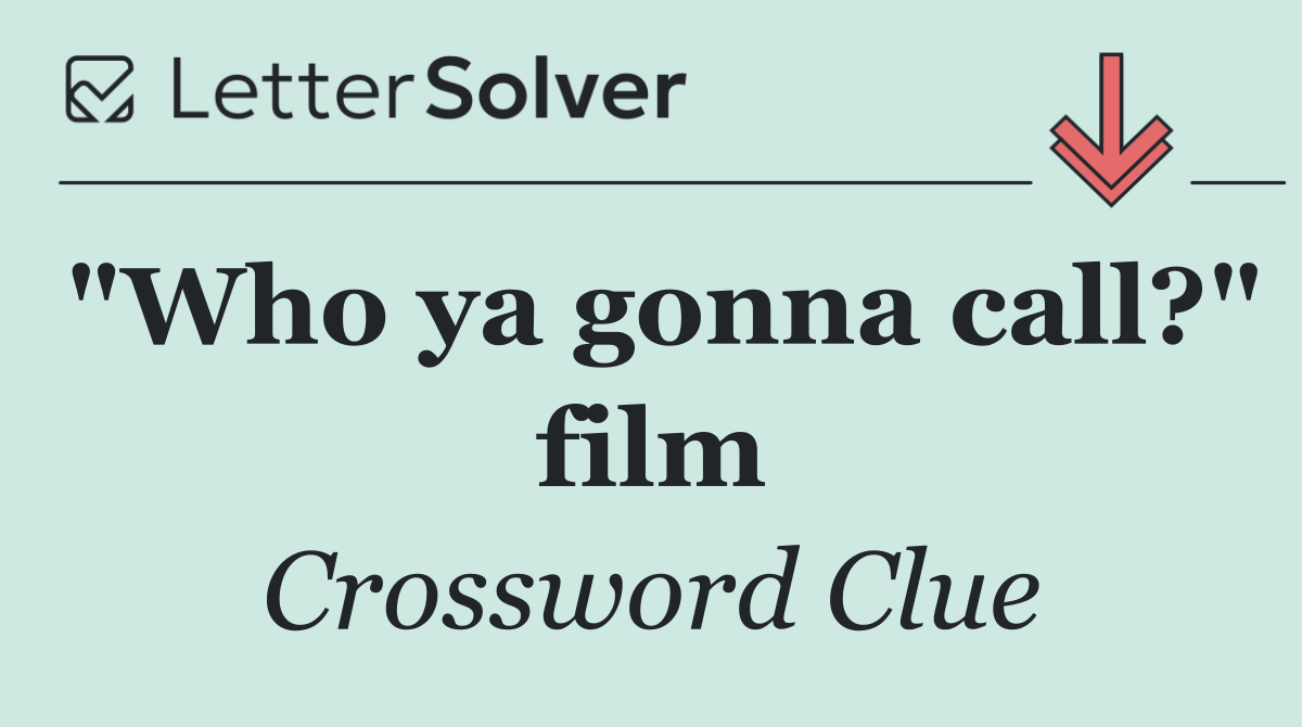 "Who ya gonna call?" film