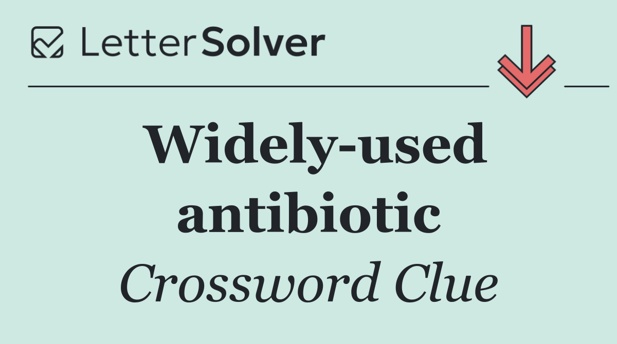 Widely used antibiotic