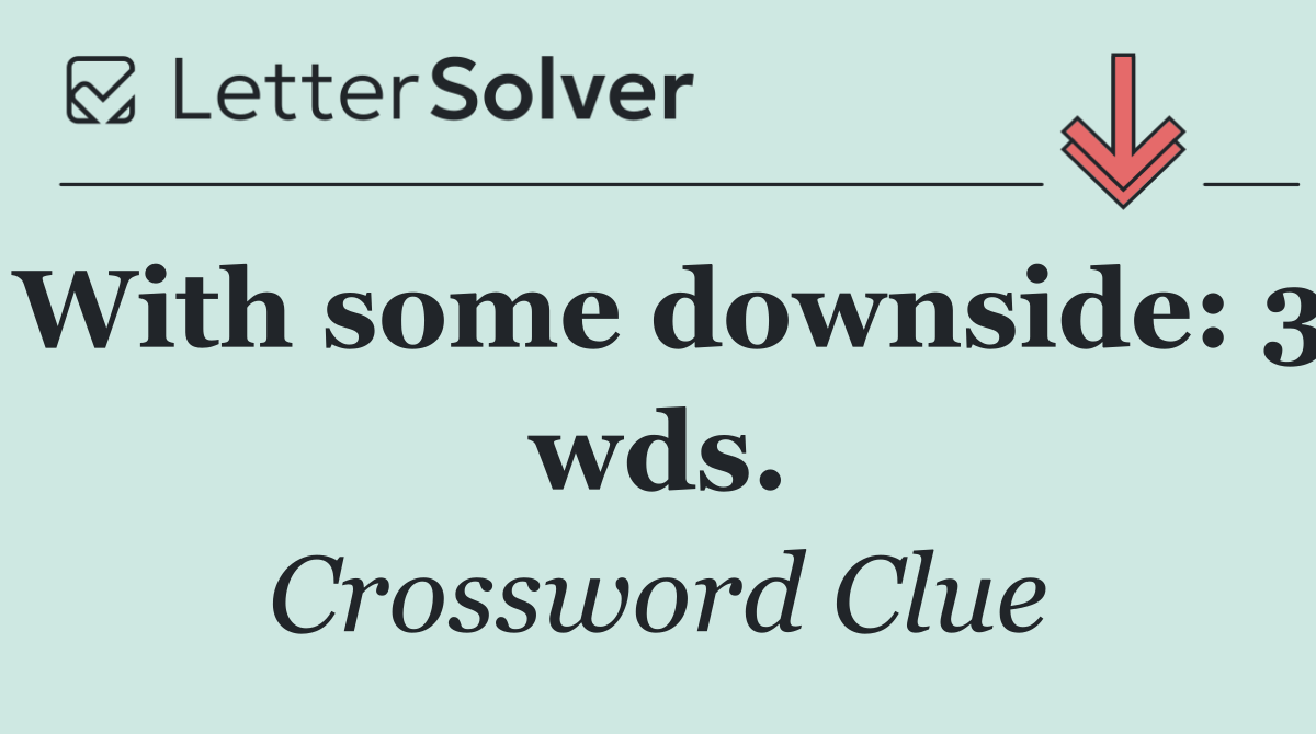 With some downside: 3 wds.
