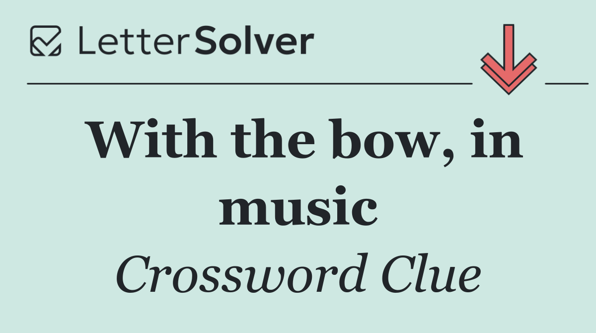 With the bow, in music