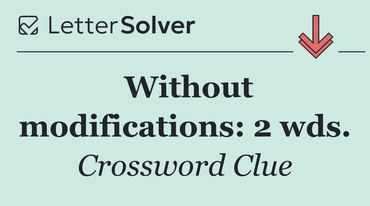 Without modifications: 2 wds.