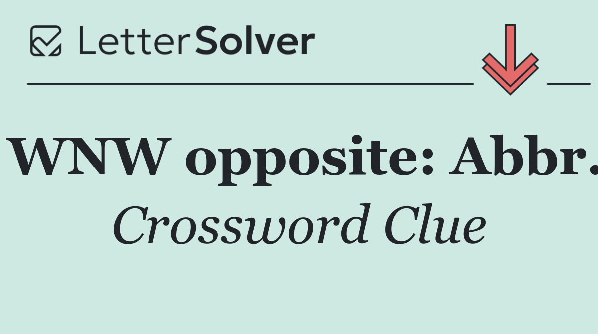 WNW opposite: Abbr.