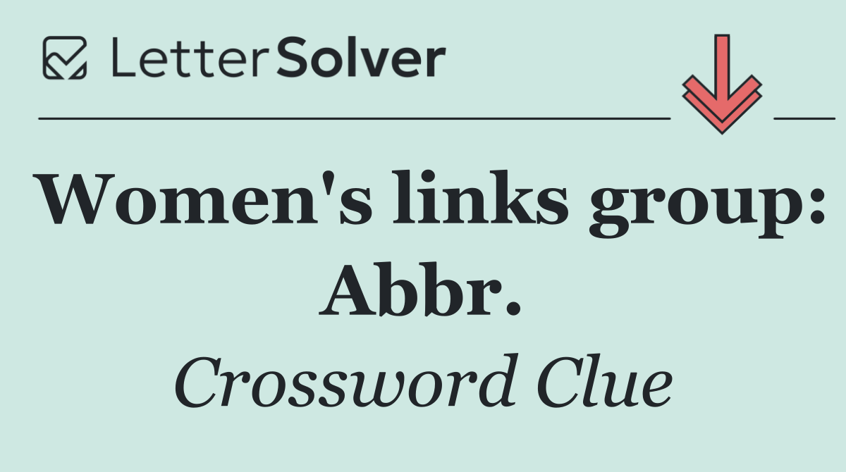 Women's links group: Abbr.