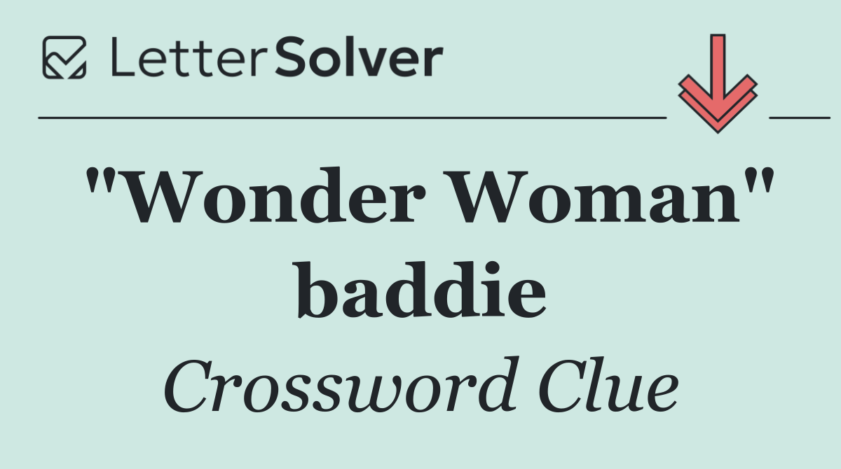 "Wonder Woman" baddie