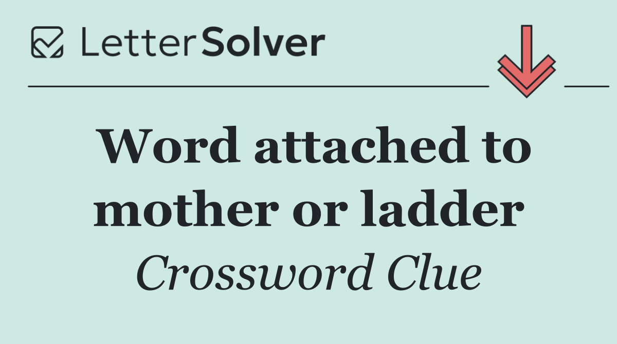 Word attached to mother or ladder