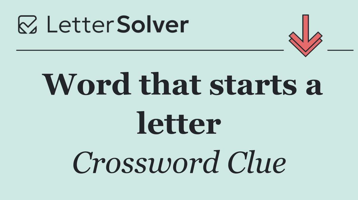 Word that starts a letter