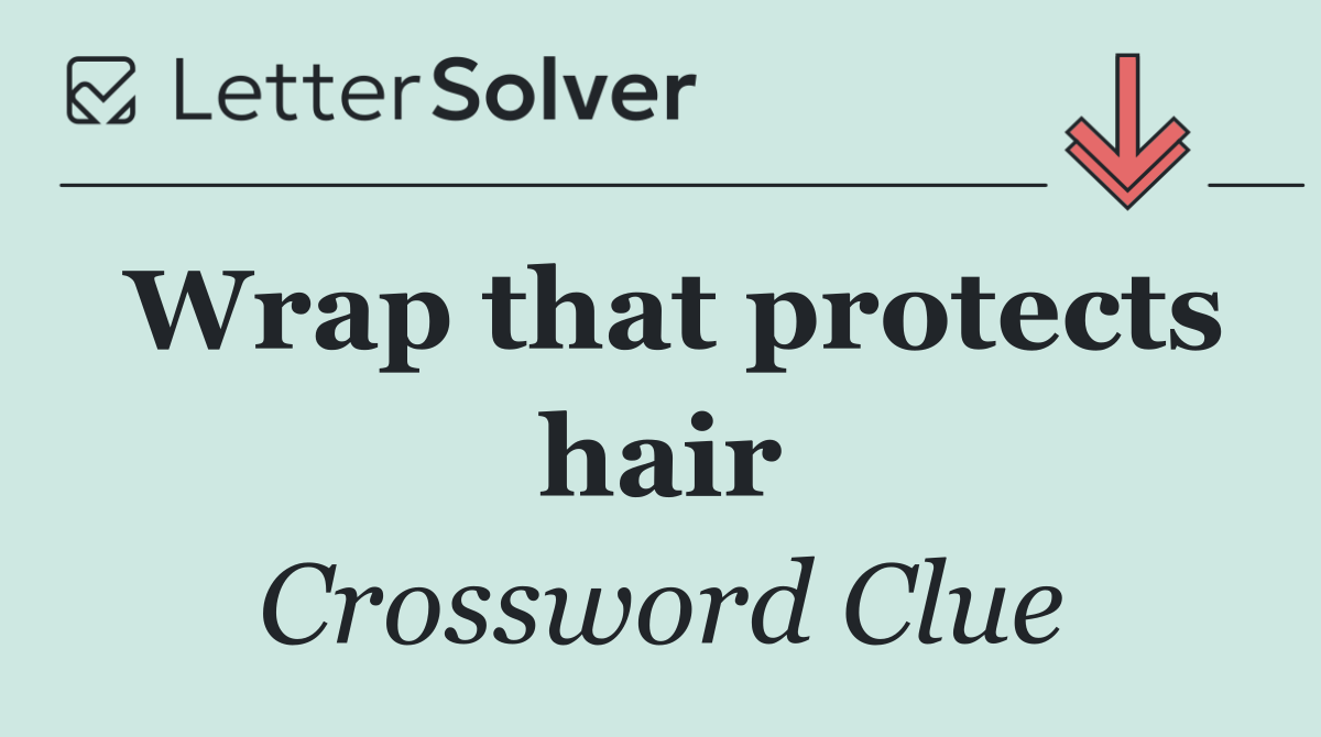 Wrap that protects hair