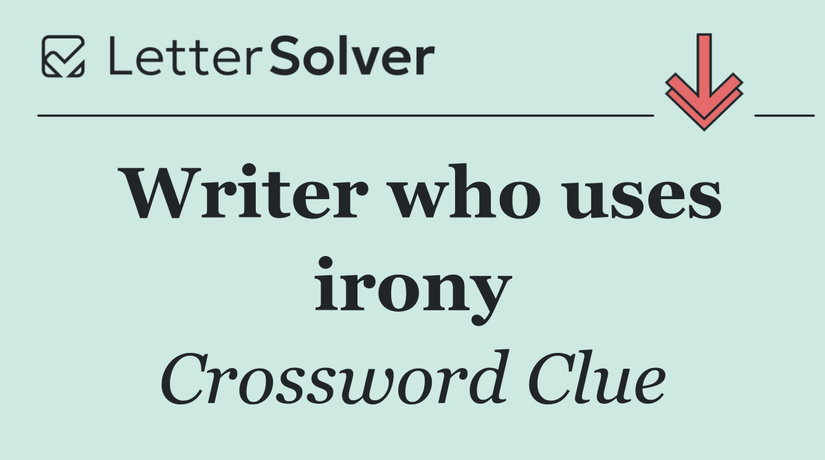 Writer who uses irony