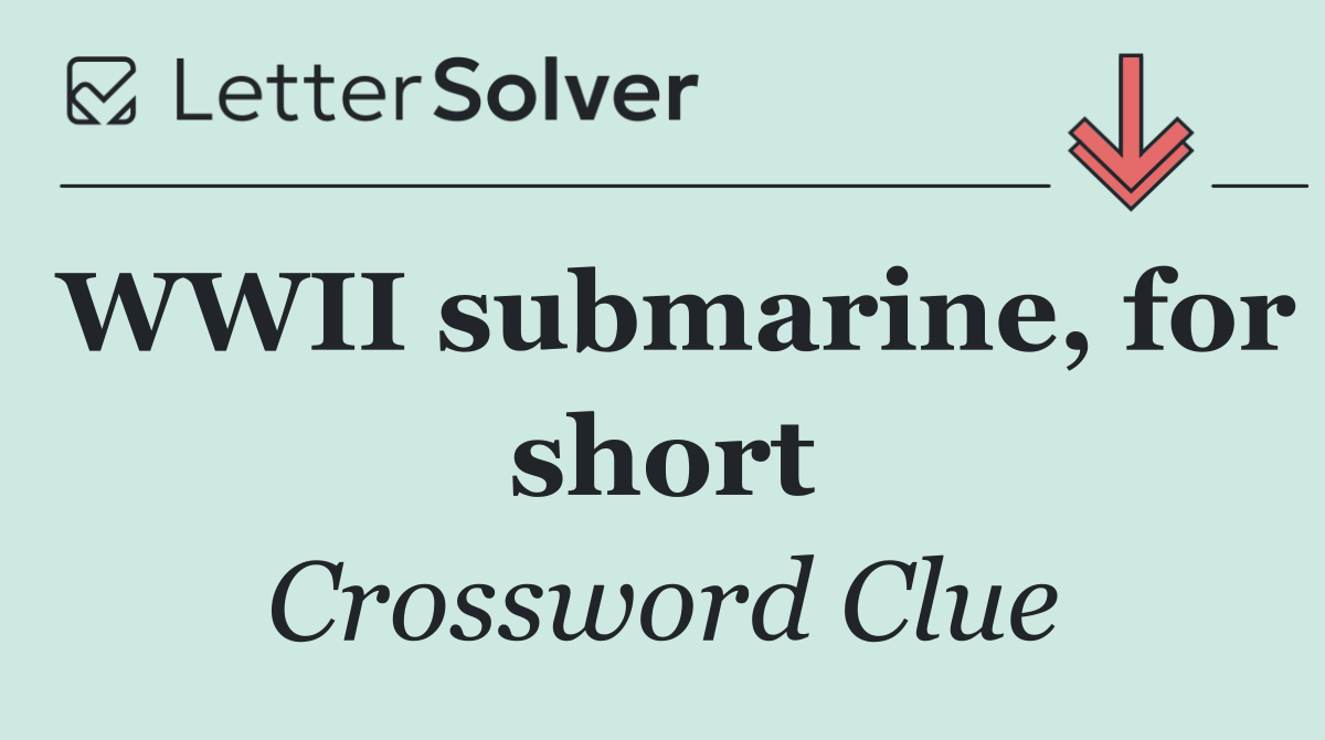 WWII submarine, for short