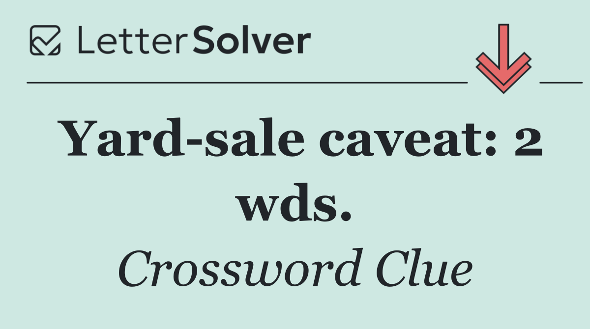 Yard sale caveat: 2 wds.