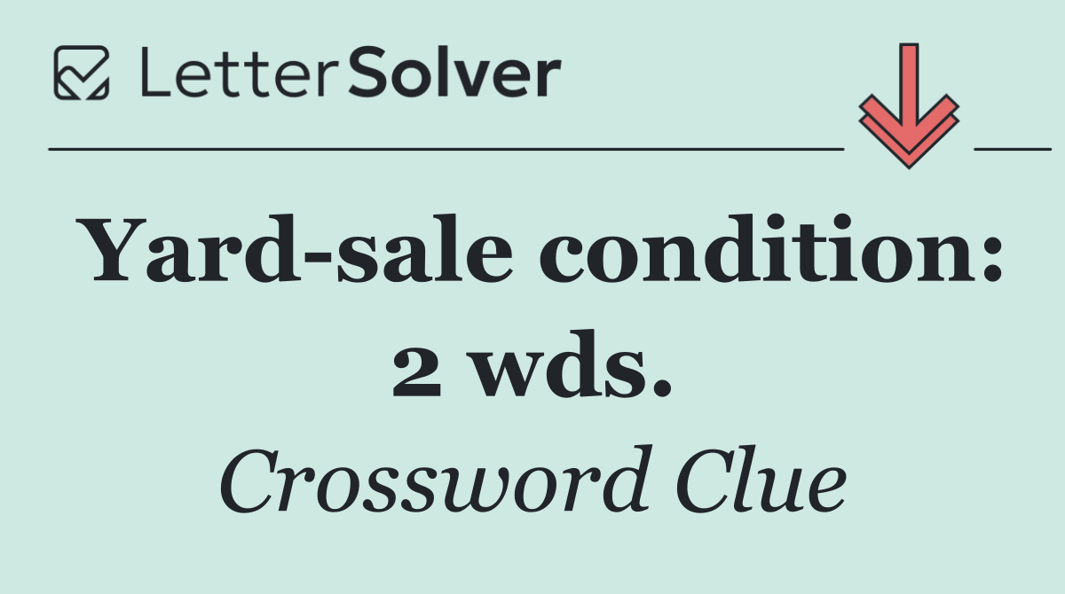 Yard sale condition: 2 wds.