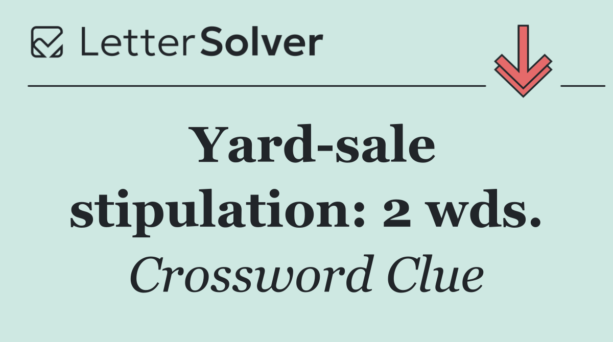 Yard sale stipulation: 2 wds.