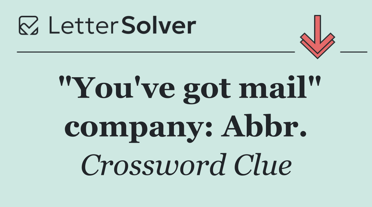 "You've got mail" company: Abbr.