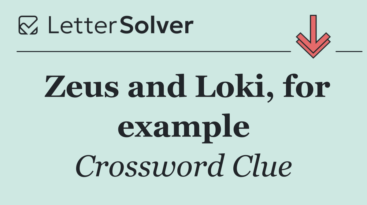 Zeus and Loki, for example