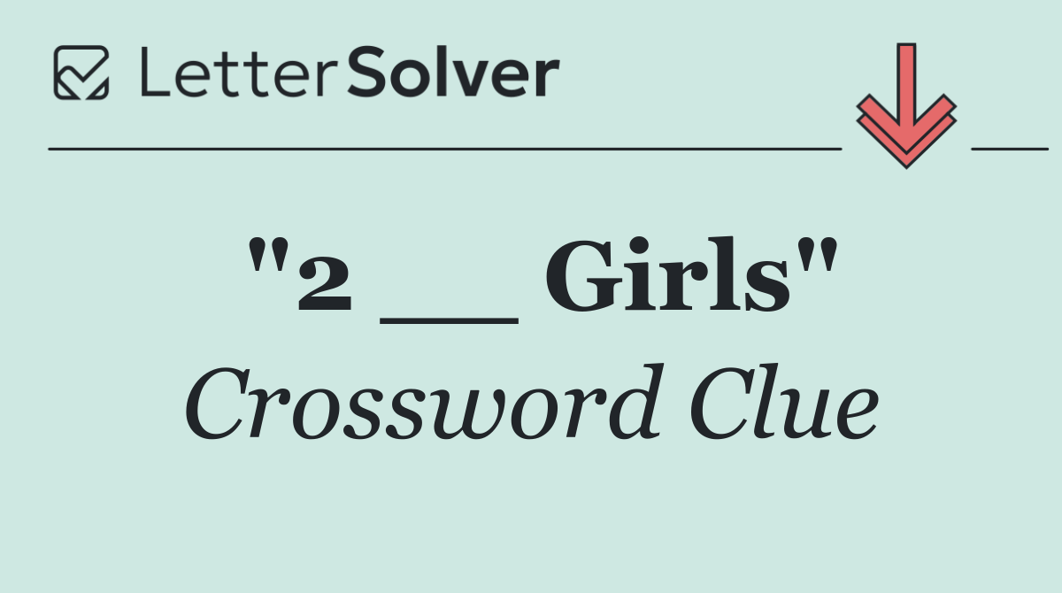 "2 __ Girls"