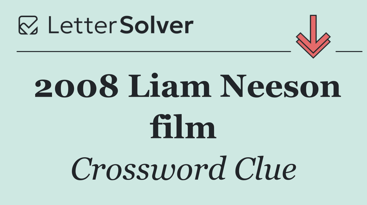 2008 Liam Neeson film