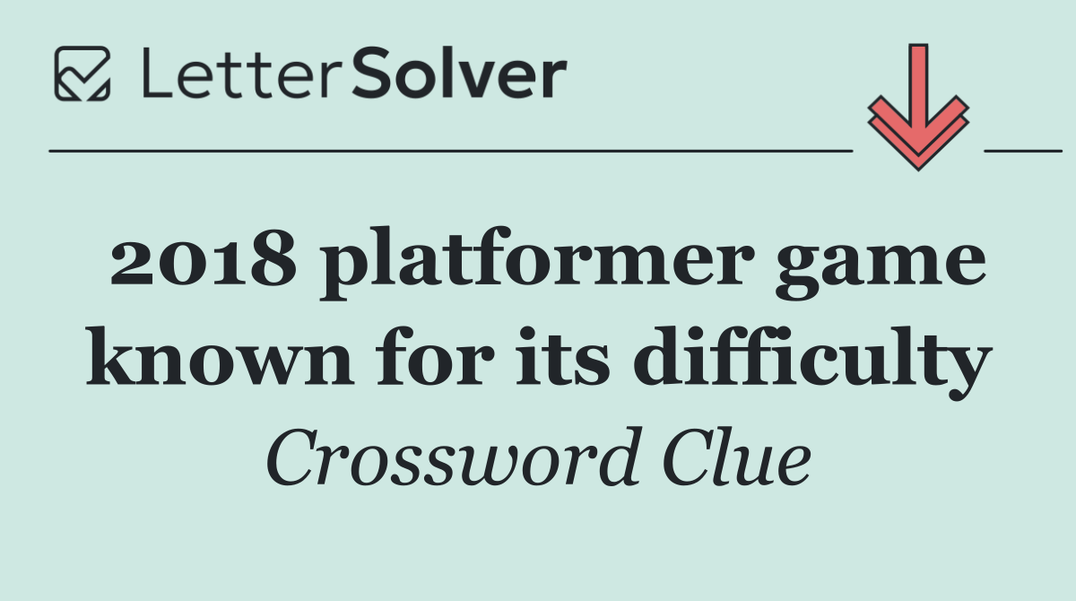 2018 platformer game known for its difficulty