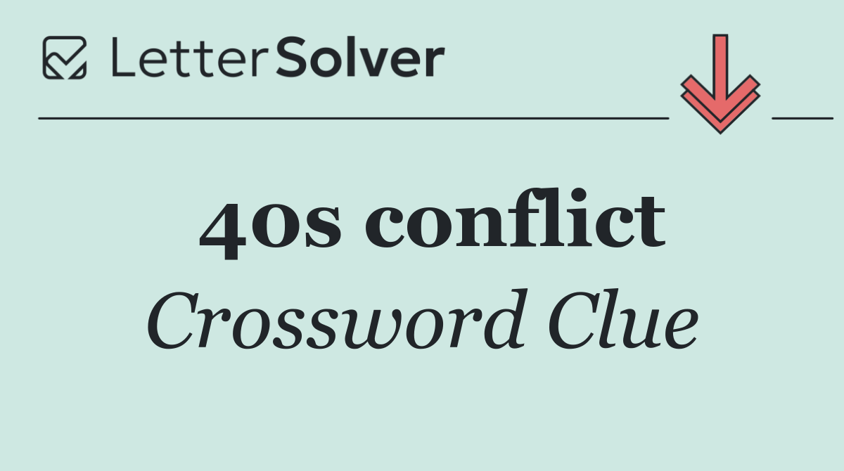 40s conflict