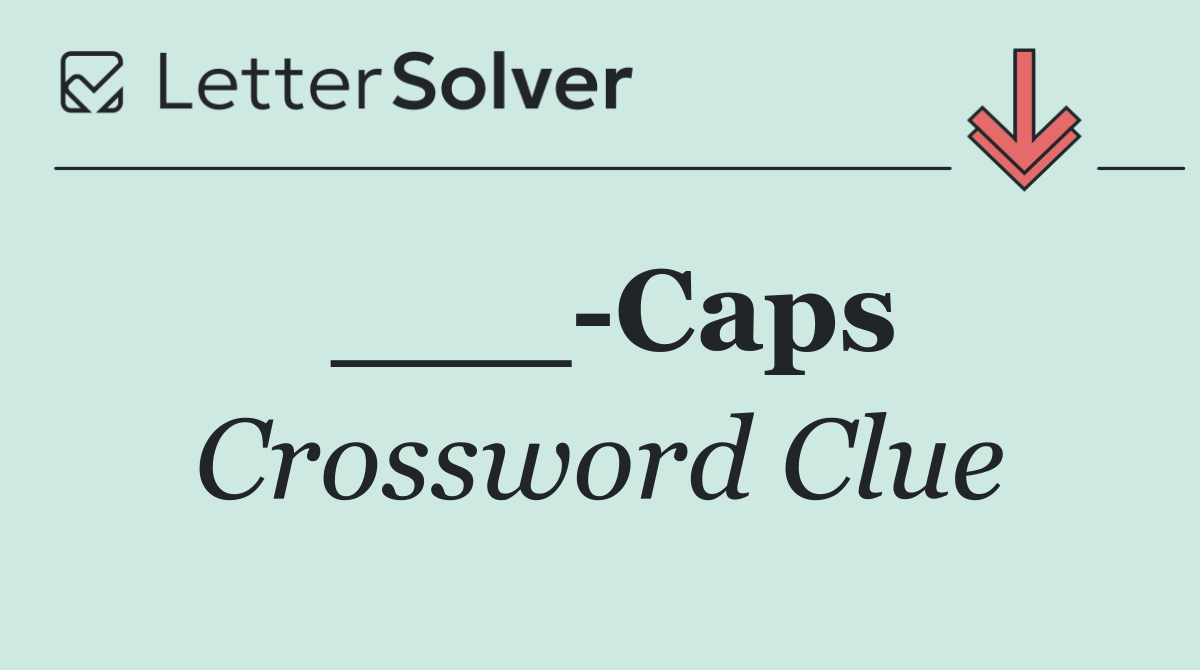 ___ Caps