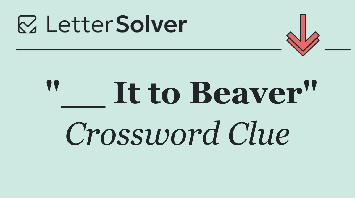"__ It to Beaver"
