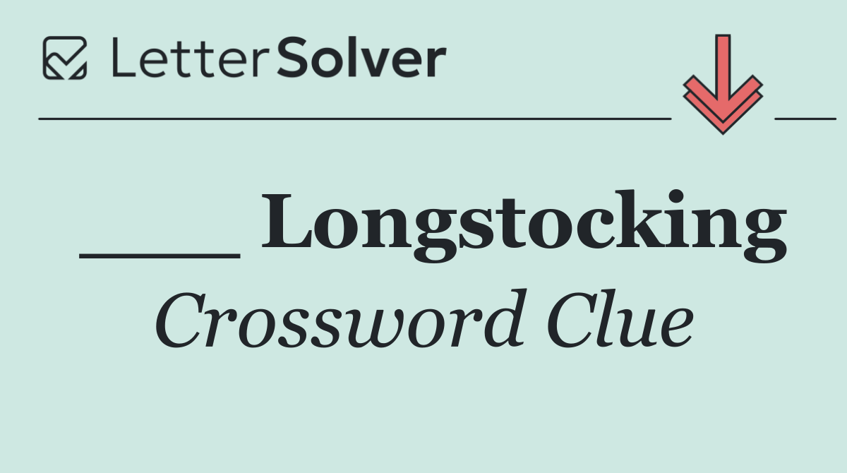 ___ Longstocking